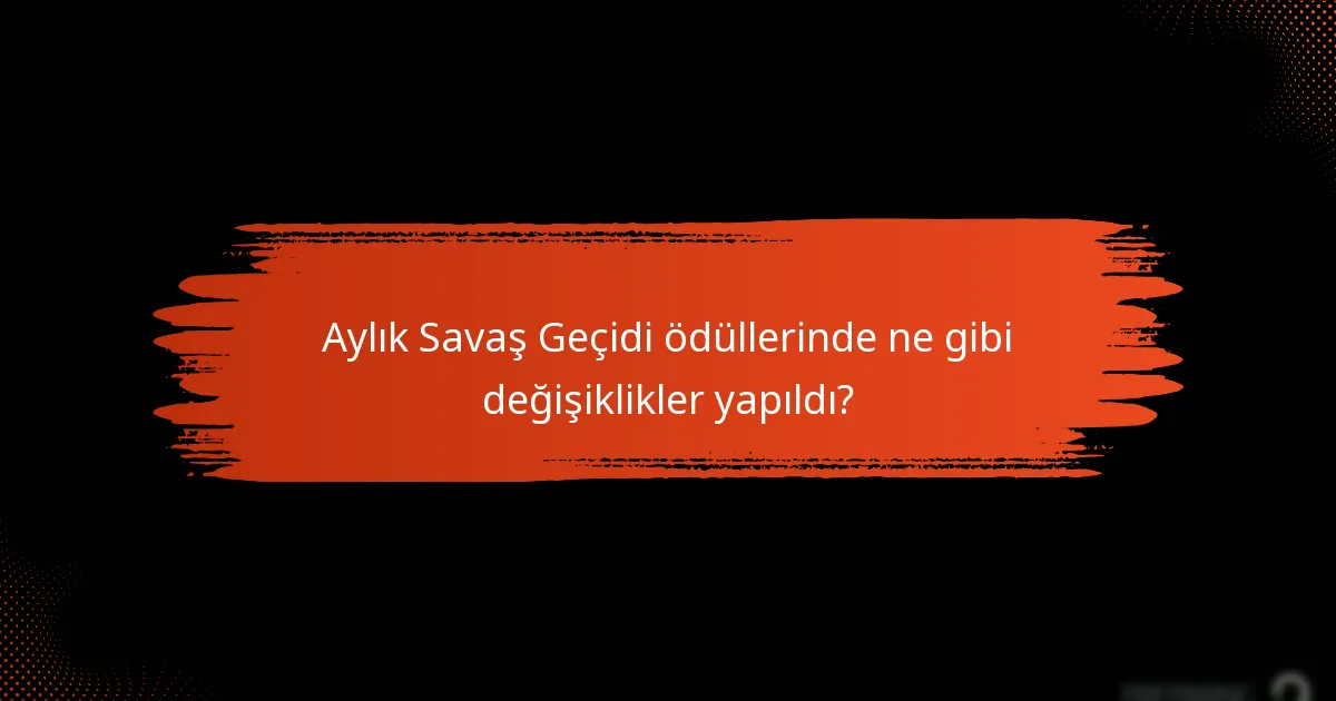 Aylık Savaş Geçidi ödüllerinde ne gibi değişiklikler yapıldı?