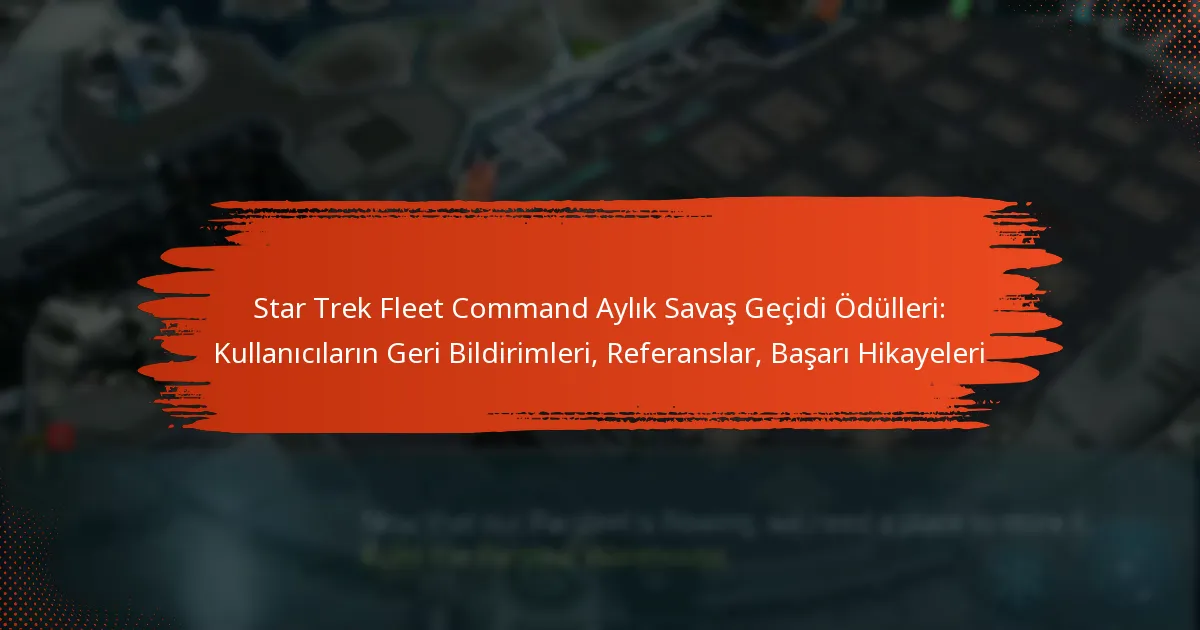 Star Trek Fleet Command Aylık Savaş Geçidi Ödülleri: Kullanıcıların Geri Bildirimleri, Referanslar, Başarı Hikayeleri