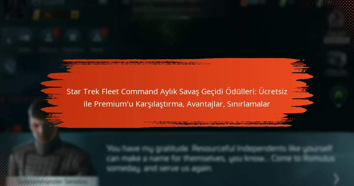 Star Trek Fleet Command Aylık Savaş Geçidi Ödülleri: Ücretsiz ile Premium’u Karşılaştırma, Avantajlar, Sınırlamalar