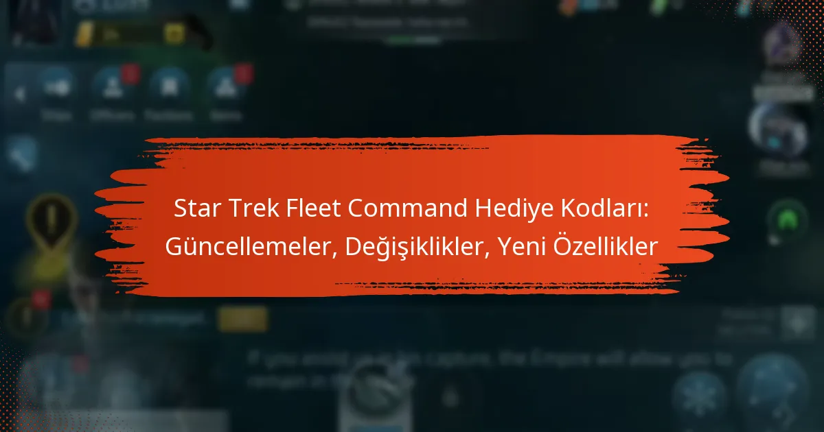 Star Trek Fleet Command Hediye Kodları: Güncellemeler, Değişiklikler, Yeni Özellikler
