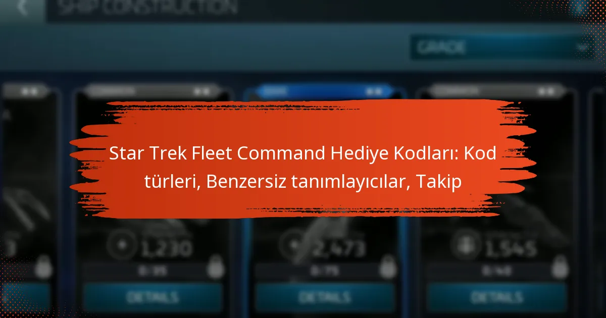 Star Trek Fleet Command Hediye Kodları: Kod türleri, Benzersiz tanımlayıcılar, Takip