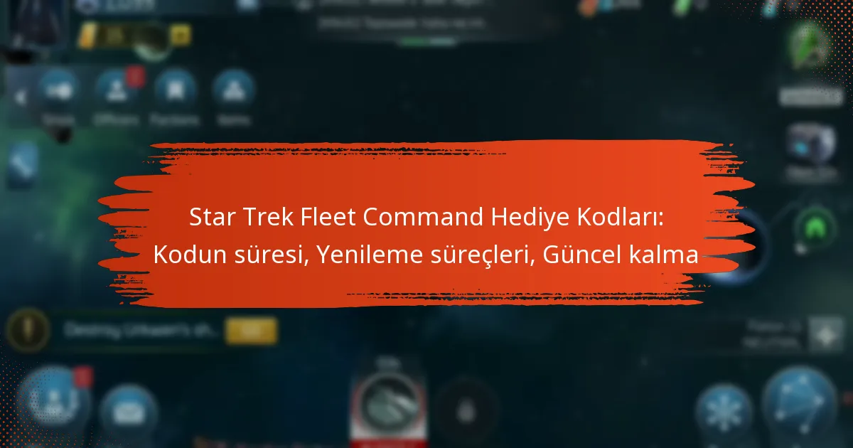 Star Trek Fleet Command Hediye Kodları: Kodun süresi, Yenileme süreçleri, Güncel kalma