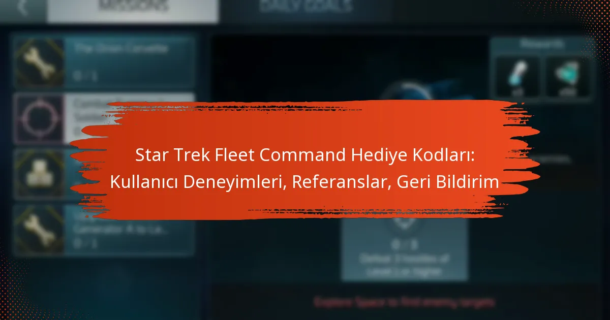 Star Trek Fleet Command Hediye Kodları: Kullanıcı Deneyimleri, Referanslar, Geri Bildirim