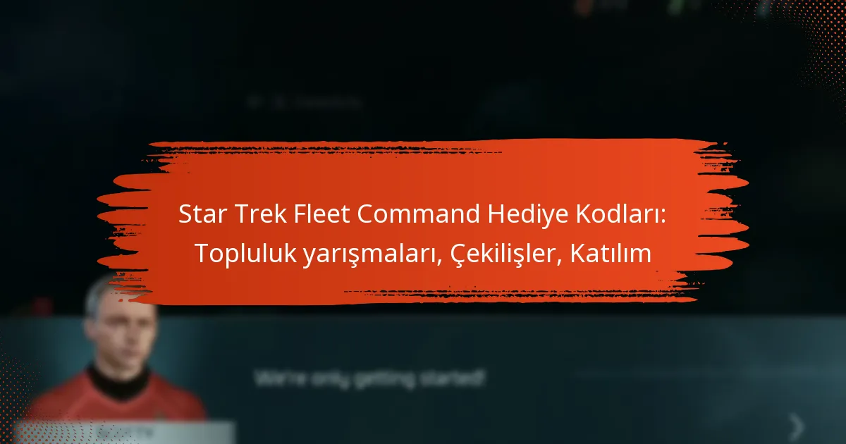 Star Trek Fleet Command Hediye Kodları: Topluluk yarışmaları, Çekilişler, Katılım