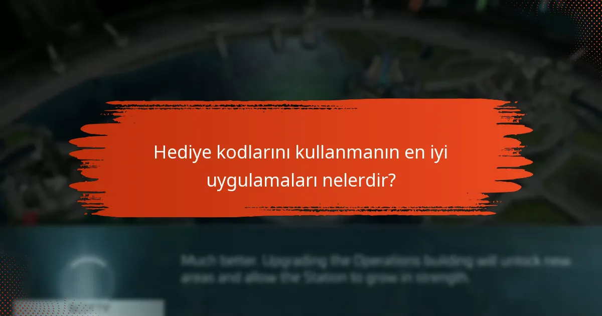 Hediye kodlarını kullanmanın en iyi uygulamaları nelerdir?