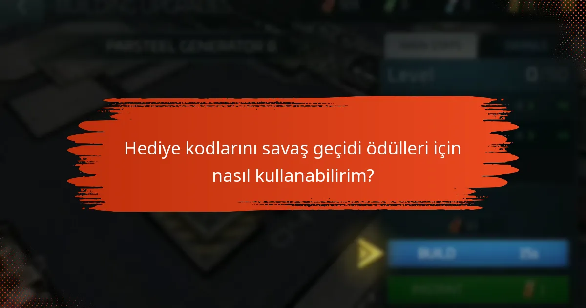 Hediye kodlarını savaş geçidi ödülleri için nasıl kullanabilirim?