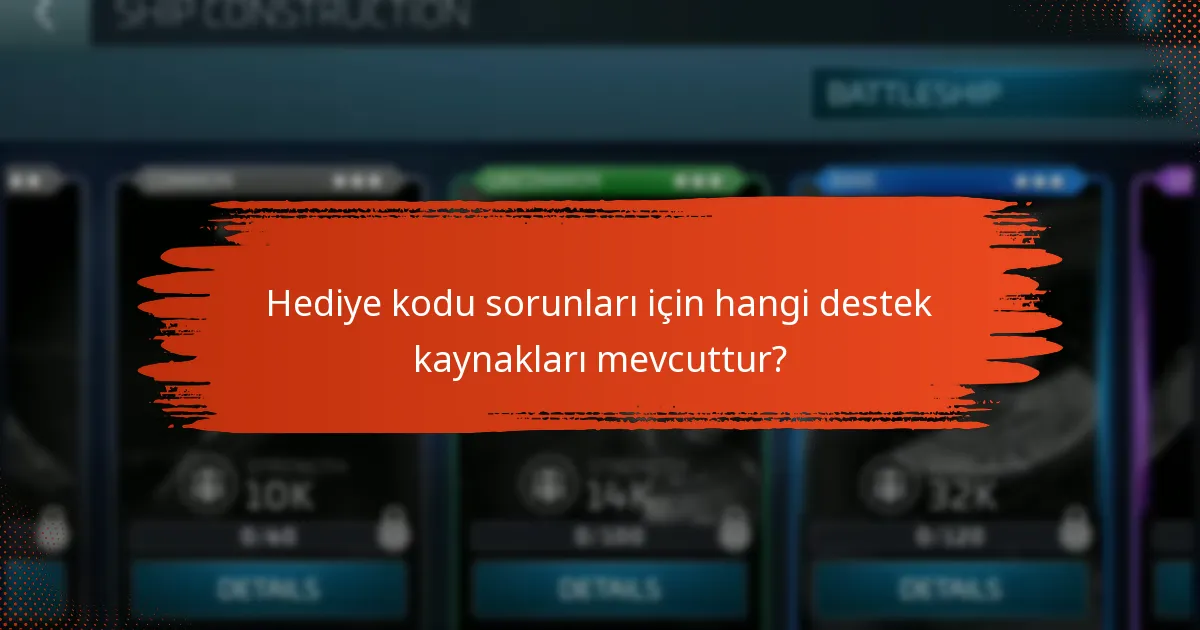 Hediye kodu sorunları için hangi destek kaynakları mevcuttur?