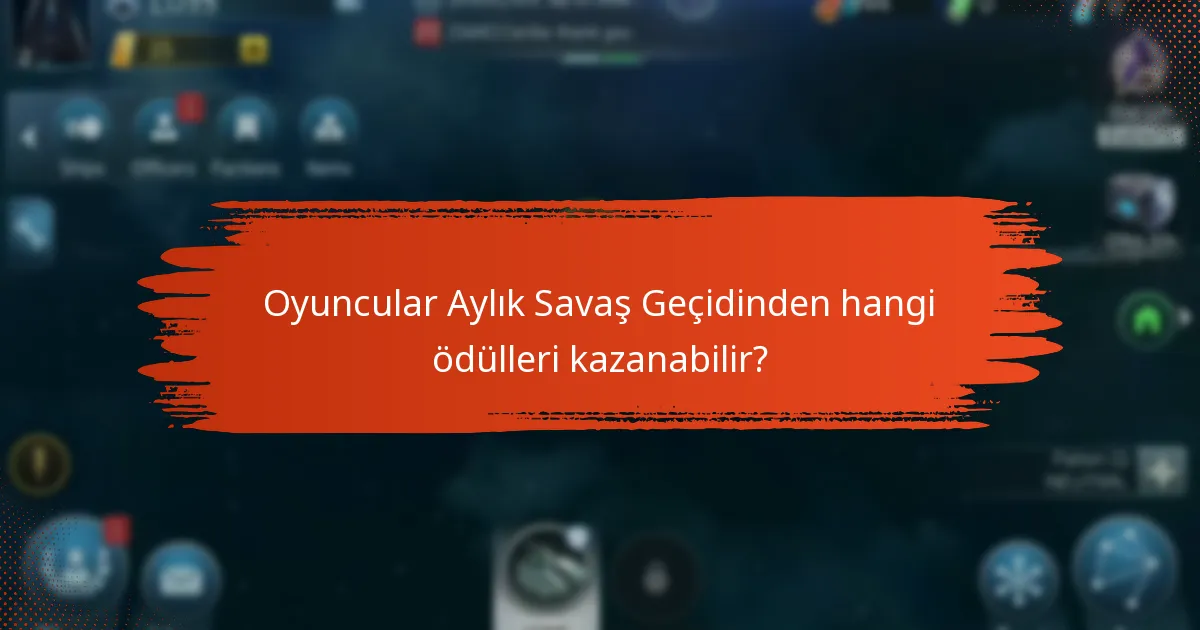 Oyuncular Aylık Savaş Geçidinden hangi ödülleri kazanabilir?