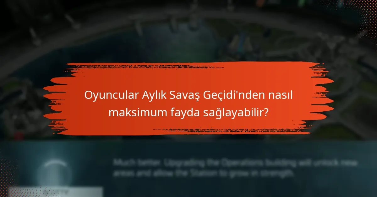 Oyuncular Aylık Savaş Geçidi’nden nasıl maksimum fayda sağlayabilir?