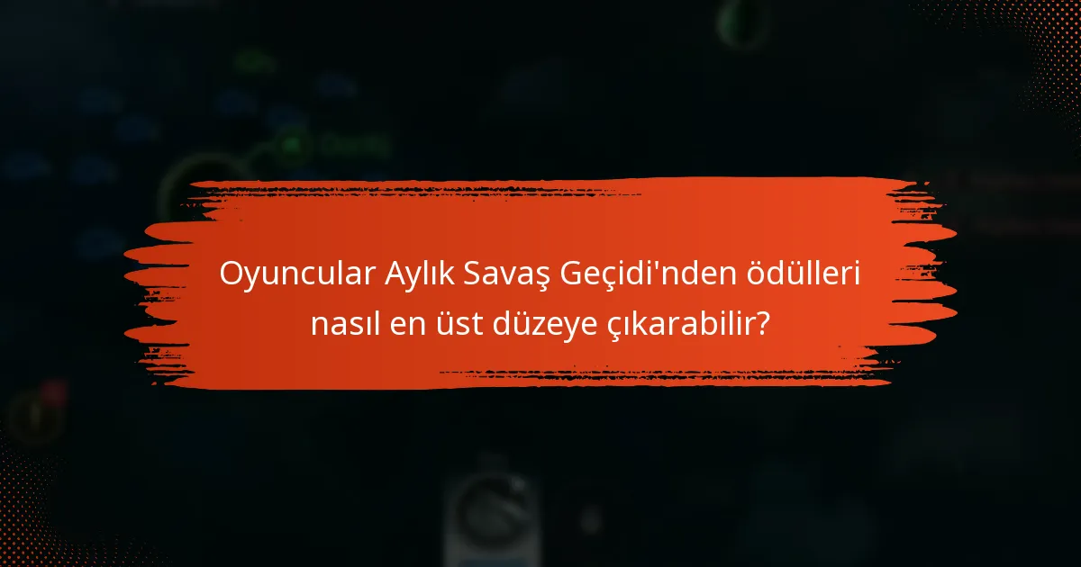 Oyuncular Aylık Savaş Geçidi etrafında oyunlarını nasıl planlamalıdır?
