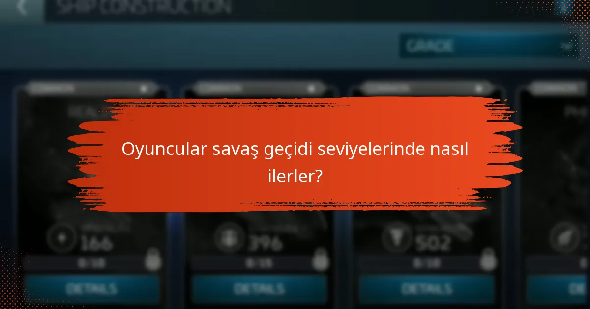 Oyuncular savaş geçidi seviyelerinde nasıl ilerler?