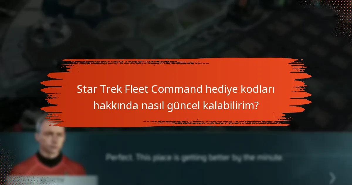 Star Trek Fleet Command hediye kodlarını nasıl yenileyebilirim veya yeni kodlar edinebilirim?