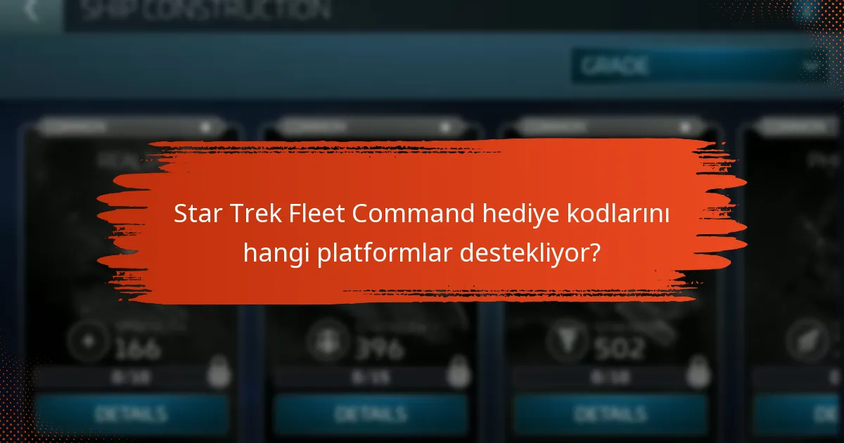 Star Trek Fleet Command hediye kodlarını hangi platformlar destekliyor?